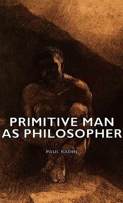 Primitive Man as Philosopher by Radin, Paul