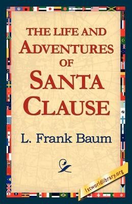 The Life and Adventures of Santa Clause by Baum, L. Frank