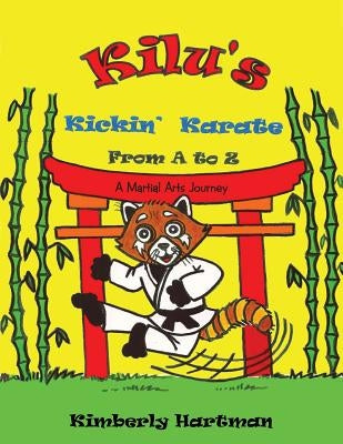 KILU'S Kickin' Karate From A to Z: A Martial Arts Journey by Hartman, Kimberly