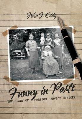 Funny in Parts: The Diary of a Foreign Service Officer by Eddy, John J.
