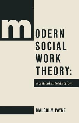 Modern Social Work Theory: A Critical Introduction by Payne, Malcolm