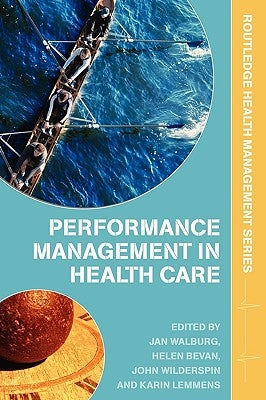 Performance Management in Healthcare: Improving Patient Outcomes, An Integrated Approach by Bevan, Helen