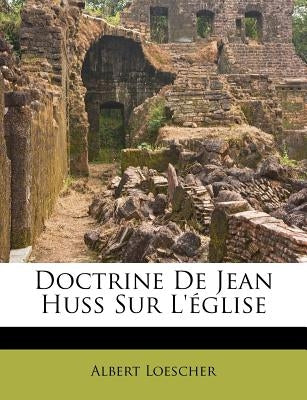 Doctrine De Jean Huss Sur L'église by Loescher, Albert