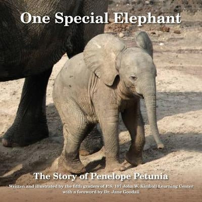 One Special Elephant: The Story of Penelope Petunia by The Fifth Graders of P. S. 107 John W. K