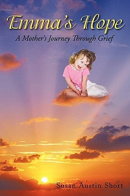 Emma's Hope: A Grieving Mother's Spiritual Journey by Short, Susan Austin