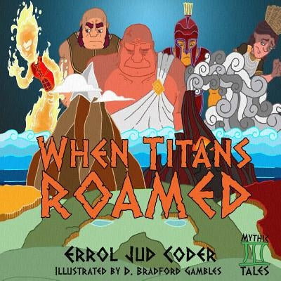 When Titans Roamed by Gambles, D. Bradford