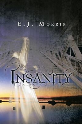 Insanity by Morris, E. J.