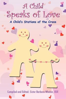 A Child Speaks of Love by Whelan Osf, Sister Barbara