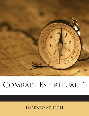 Combate Espiritual, 1 by Scupoli, Lorenzo