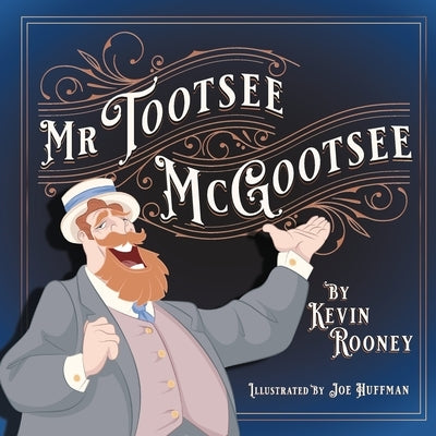 Mr. Tootsee McGootsee by Rooney, Kevin