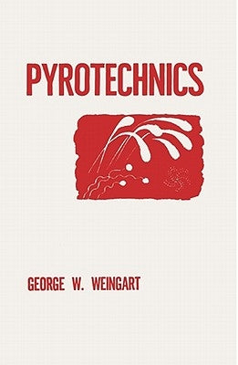 Pyrotechnics by Weingart, George W.