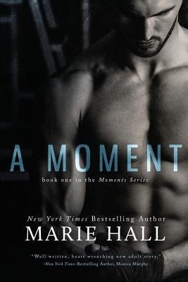 A Moment: Moments Series by Hall, Marie