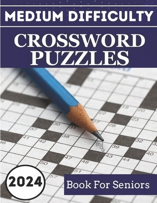 2024 Medium Difficulty Crossword Puzzles Book For Seniors: Keep Your Mind Engaged with These Fascinating Puzzles by W. Jenkins, Edward