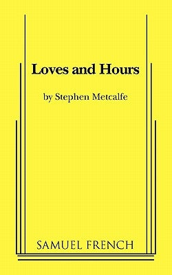 Loves and Hours by Metcalfe, Stephen