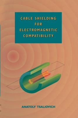 Cable Shielding for Electromagnetic Compatibility by Tsaliovich, Anatoly