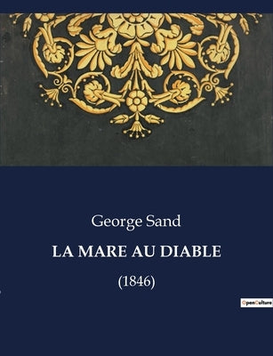La Mare Au Diable: (1846) by Sand, George