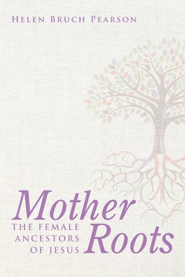 Mother Roots by Pearson, Helen Bruch