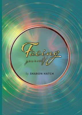Facing Yourself by Hatch, Sharon