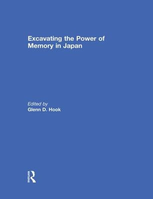 Excavating the Power of Memory in Japan by Hook, Glenn D.