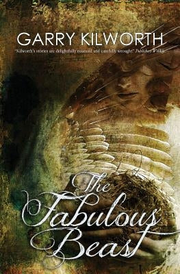 The Fabulous Beast by Kilworth, Garry