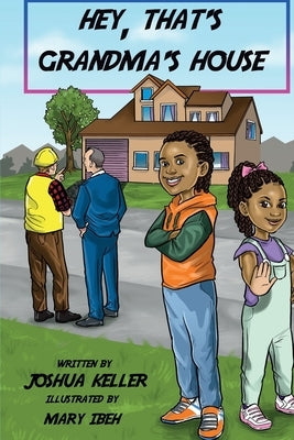 Hey, That's Grandma's House by Keller, Joshua