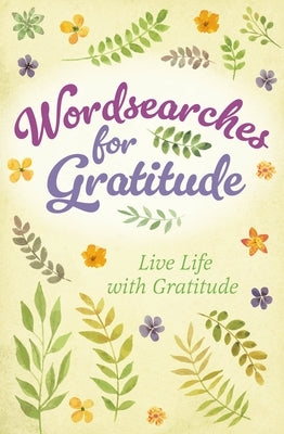 Wordsearches for Gratitude: Live Life with Gratitude by Saunders, Eric