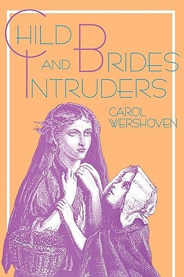 Child Brides and Intruders by Wershoven, Carol