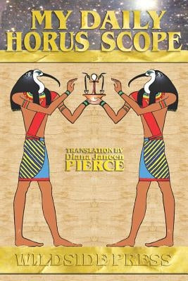 My Daily Horus Scope by Wheeler, Ramona Louise
