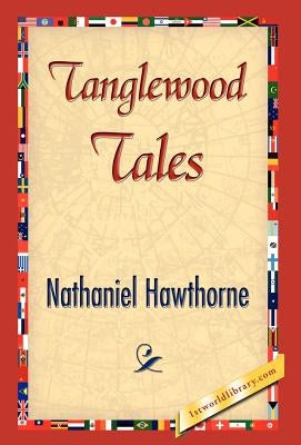 Tanglewood Tales by Hawthorne, Nathaniel