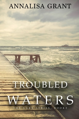 Troubled Waters: (The Lake Series, Book 2) by Grant, Annalisa