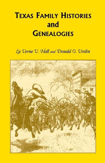 Texas Family Histories and Genealogies by Hall, Luverne V.