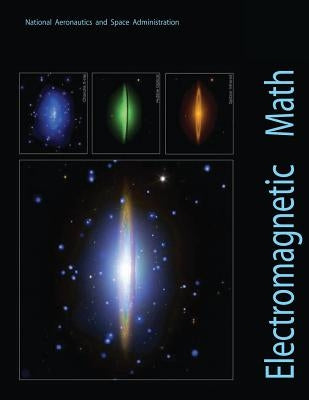 Electromagnetic Math: A Brief Mathematical Guide to Electromagnetic Radiation by Administration, National Aeronautics and