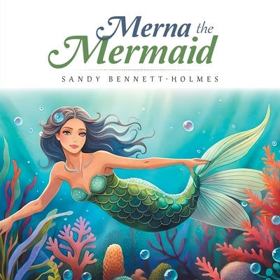 Merna the Mermaid by Bennett-Holmes, Sandy