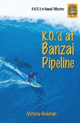 K.O.'d at Banzai Pipeline by Heckman, Victoria
