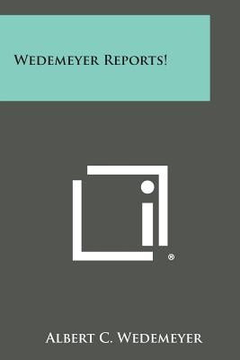 Wedemeyer Reports! by Wedemeyer, Albert C.