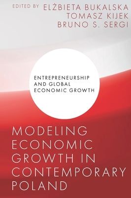 Modeling Economic Growth in Contemporary Poland by Bukalska, Elżbieta