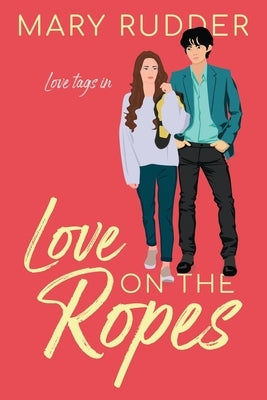 Love on the Ropes by Rudder, Mary