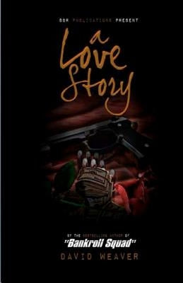 A Love Story by Weaver, David