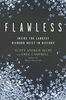 Flawless: Inside the Largest Diamond Heist in History by Selby, Scott Andrew