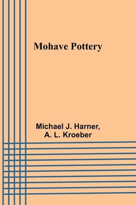 Mohave Pottery by Harner, Michael J.