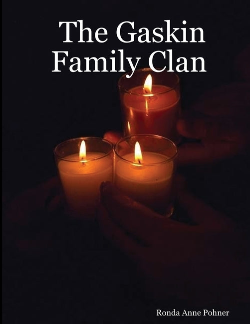 The Gaskin Family Clan by Pohner, Ronda Anne