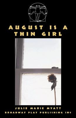 August Is A Thin Girl by Myatt, Julie Marie