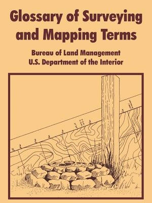 Glossary of Surveying and Mapping Terms by Bureau of Land Managenment