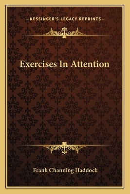 Exercises In Attention by Haddock, Frank Channing