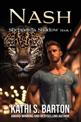 Nash: Sheppard's Shadow-Paranormal Jaguar Shifter Romance by Barton, Kathi S.