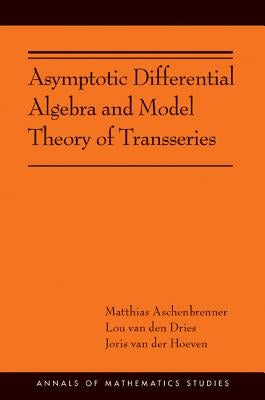 Asymptotic Differential Algebra and Model Theory of Transseries by Aschenbrenner, Matthias