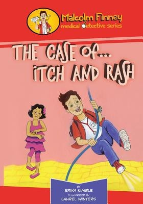 Malcolm Finney Medical Detective - The Case of... Itch and Rash: The Case of... Itch and Rash by Winters, Laurel