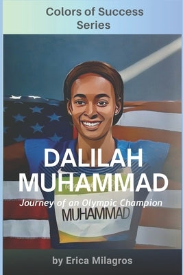Dalilah Muhammad: Colors of Success by Milagros, Erica