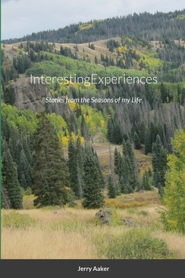 InterestingExperiences: Stories from the Seasons of my Life by Aaker, Jerry