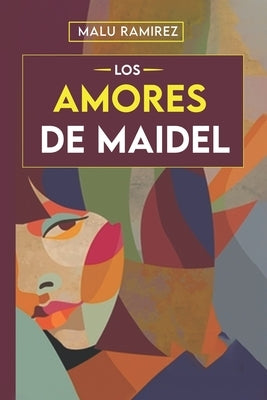 Los Amores de Maidel by Ramírez, Malú